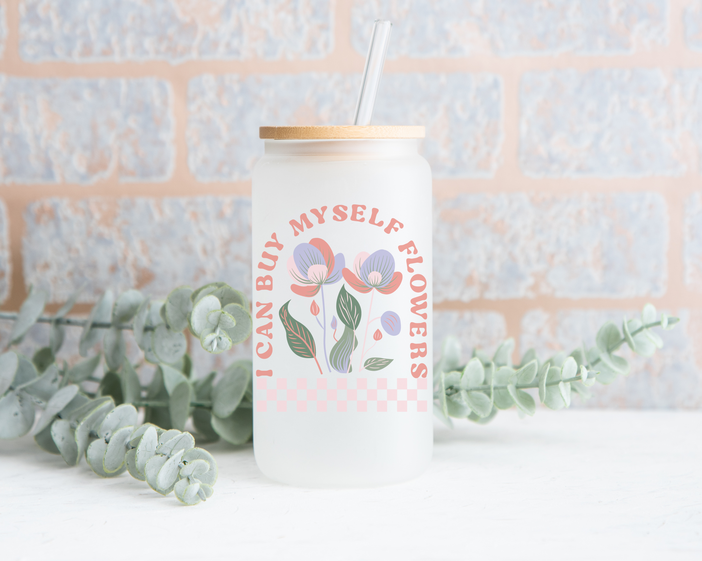 I can buy myself flowers Glass Libbey Cup